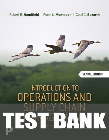 Test Bank for Introduction to Operations and Supply Chain Management 6th Edition by Robert B. Handfield