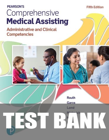 Test Bank for Pearson's Comprehensive Medical Assisting: Administrative and Clinical Competencies 5th Edition by Nina Beaman