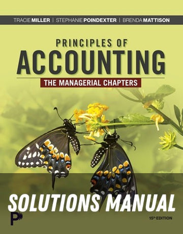 Solutions Manual for Principles of Accounting, The Managerial Chapters 15th Edition by Tracie L. Miller