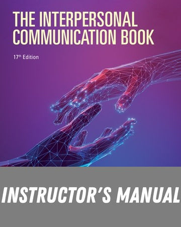 Instructor Manual for The Interpersonal Communication Book 17th Edition by Joseph A. DeVito