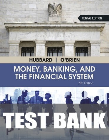 Test Bank for Money, Banking, and the Financial System 5th Edition by Glenn Hubbard