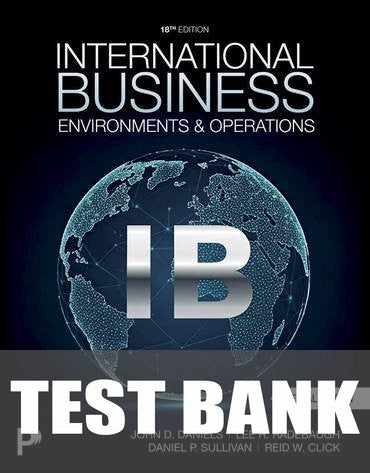 Test Bank for International Business 18th Edition by John D. Daniels