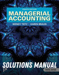 Solutions Manual for Managerial Accounting 8th Edition by Wendy M. Tietz