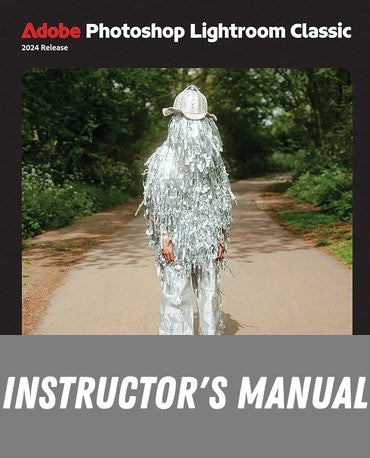 Instructor Manual for Adobe Photoshop Lightroom Classic Classroom in a Book 2024 Release 1st Edition by Rafael Concepcion