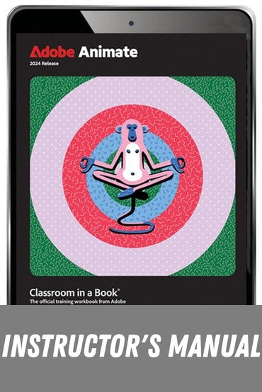Instructor Manual for Adobe Animate Classroom in a Book 2024 Release 1st Edition by Russell Chun