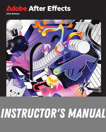 Instructor Manual for Adobe After Effects Classroom in a Book 2024 Release 1st Edition by Lisa Fridsma