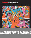Instructor Manual for Adobe Illustrator Classroom in a Book 2024 Release 1st Edition by Brian Wood