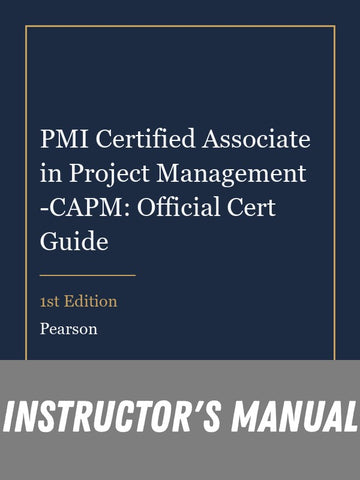 Instructor Manual for PMI Certified Associate in Project Management -CAPM: Official Cert Guide 1st Edition