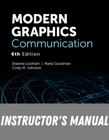 Instructor Manual for Modern Graphics Communication 6th Edition by Frederick E. Giesecke