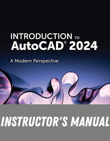 Instructor Manual for Introduction to AutoCAD 2024: A Modern Perspective 1st Edition by Paul F. Richard