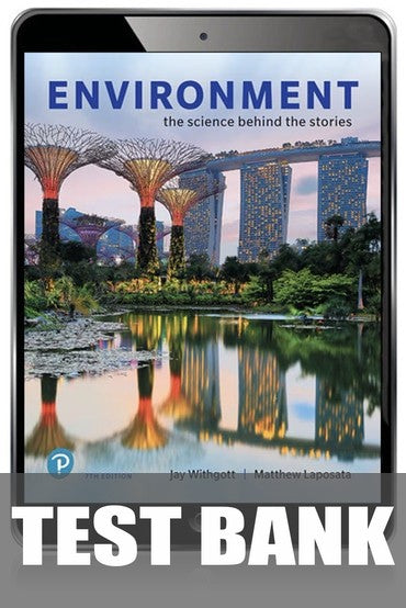 Test Bank for Environment: The Science Behind the Stories 7th Edition by Jay H Withgott