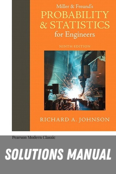 Solutions Manual for Miller &amp; Freund's Probability and Statistics for Engineers (Classic Version) 9th Edition by Richard A. Johnson