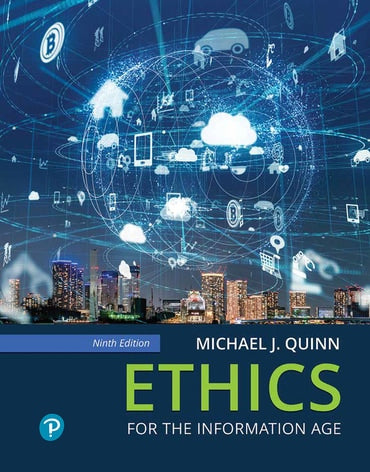 Test Bank for Ethics for the Information Age 9th Edition by Michael J. Quinn