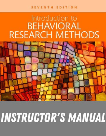 Instructor Manual for Introduction to Behavioral Research Methods 7th Edition by Mark R. Leary