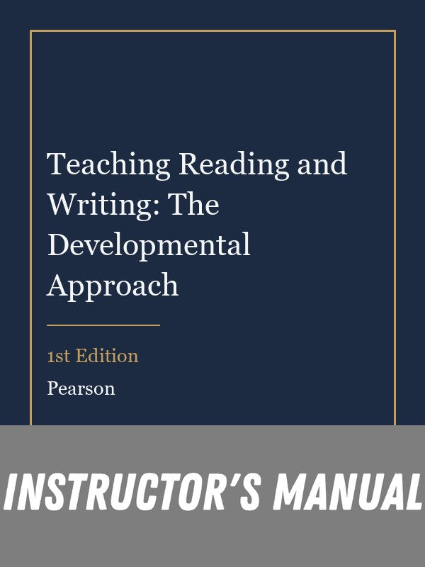 Instructor Manual for Teaching Reading and Writing: The Developmental Approach 1st Edition