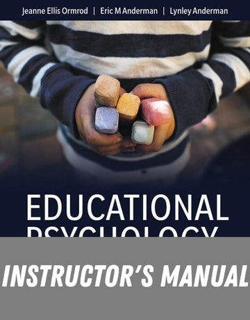 Instructor Manual for Educational Psychology: Developing Learners 10th Edition by Jeanne Ellis Ormrod