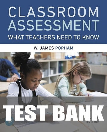 Test Bank for Classroom Assessment: What Teachers Need to Know 9th Edition by W James Popham