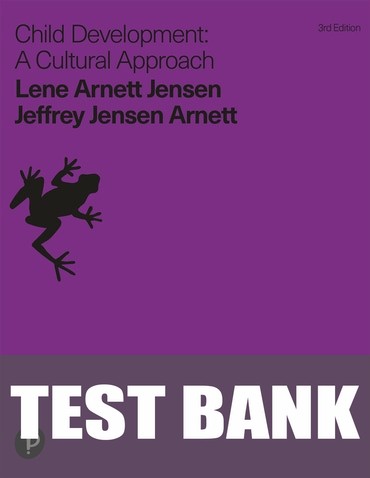 Test Bank for Child Development: A Cultural Approach 3rd Edition by Jeffrey Jensen Arnett