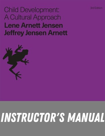 Instructor Manual for Child Development: A Cultural Approach 3rd Edition by Jeffrey Jensen Arnett