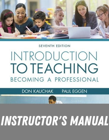 Instructor Manual for Introduction to Teaching: Becoming a Professional 7th Edition by Don Kauchak