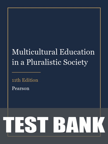 Test Bank for Multicultural Education in a Pluralistic Society 11th Edition