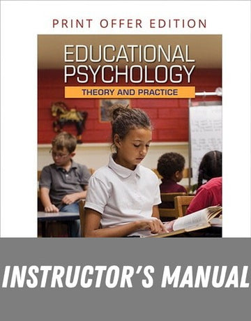 Instructor Manual for Educational Psychology: Theory and Practice 13th Edition by Robert E. Slavin