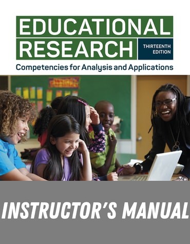 Instructor Manual for Educational Research: Competencies for Analysis and Applications 13th Edition by Geoffrey E. Mills