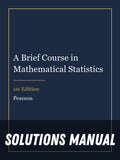 Solutions Manual for A Brief Course in Mathematical Statistics 1st Edition