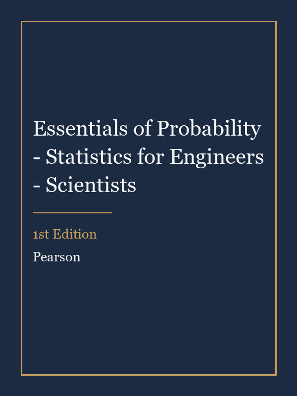 Solutions Manual for Essentials of Probability - Statistics for Engineers - Scientists 1st Edition