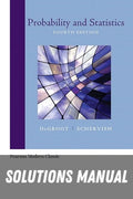 Solutions Manual for Probability and Statistics -Classic Version 4th Edition by Morris H. DeGroot