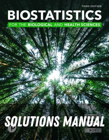 Solutions Manual for Biostatistics for the Biological and Health Sciences 3rd Edition by Marc M. Triola