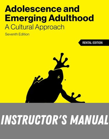 Instructor Manual for Adolescence &amp; Emerging Adulthood - A Cultural Approach 7th Edition by Jeffrey Jensen Arnett