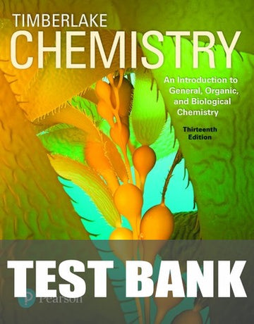 Test Bank for Chemistry: An Introduction to General, Organic, and Biological Chemistry 13th Edition by Karen C. Timberlake