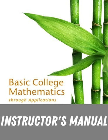 Instructor Manual for Basic College Mathematics through Applications 5th Edition by Geoffrey Akst