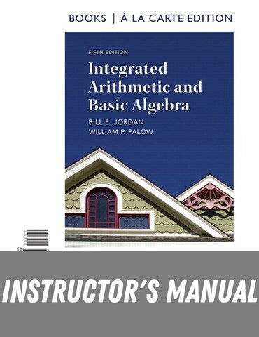 Instructor Manual for Integrated Arithmetic and Basic Algebra 5th Edition by Bill E. Jordan
