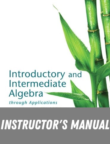 Instructor Manual for Introductory and Intermediate Algebra through Applications 3rd Edition by Geoffrey Akst