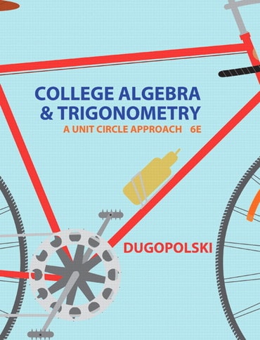 Solutions Manual for College Algebra and Trigonometry: A Unit Circle Approach 6th Edition by Mark Dugopolski