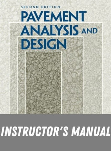 Instructor Manual for Pavement Analysis and Design 2nd Edition by Yang H. Huang