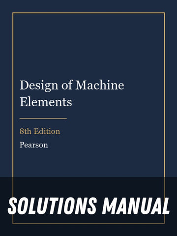 Solutions Manual for Design of Machine Elements 8th Edition