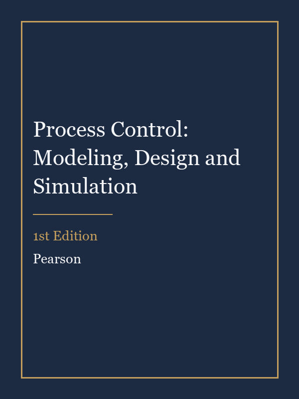Solutions Manual for Process Control: Modeling, Design and Simulation 1st Edition