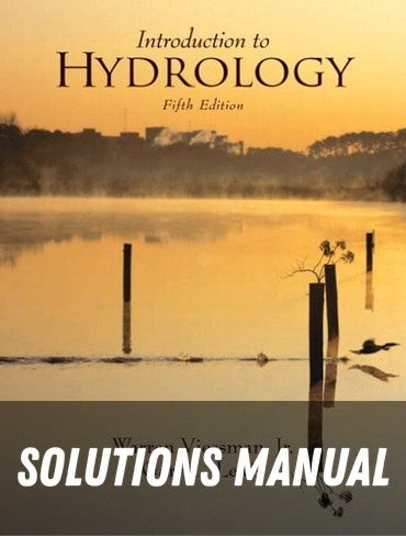 Solutions Manual for Introduction to Hydrology 5th Edition by Warren Viessman