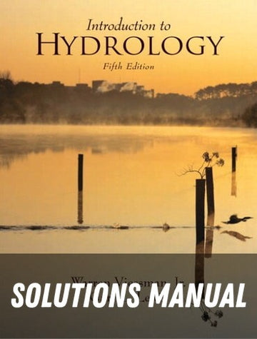Solutions Manual for Introduction to Hydrology 5th Edition by Warren Viessman