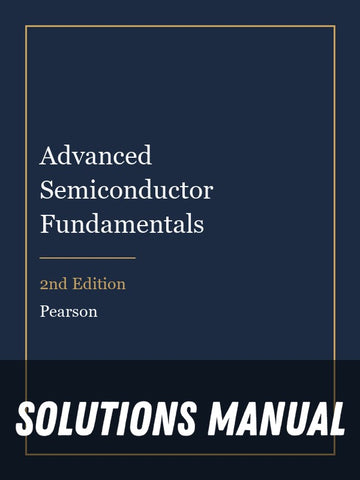 Solutions Manual for Advanced Semiconductor Fundamentals 2nd Edition