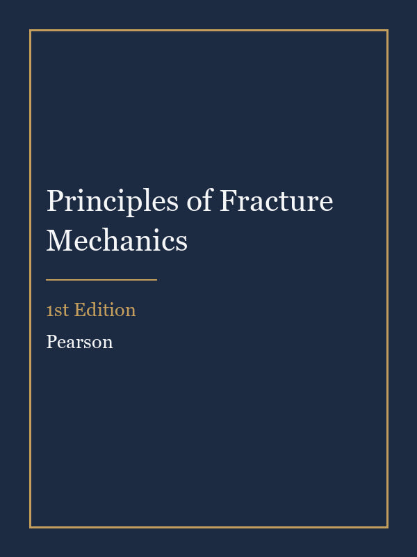 Solutions Manual for Principles of Fracture Mechanics 1st Edition