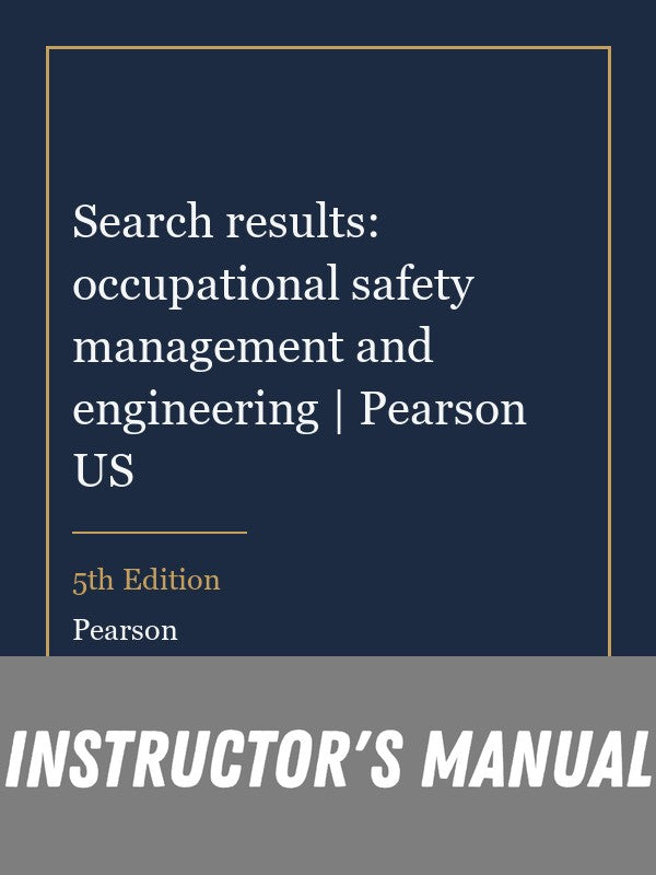 Instructor Manual for Search results: occupational safety management and engineering | Pearson US 5th Edition