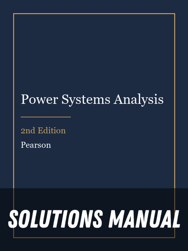 Solutions Manual for Power Systems Analysis 2nd Edition