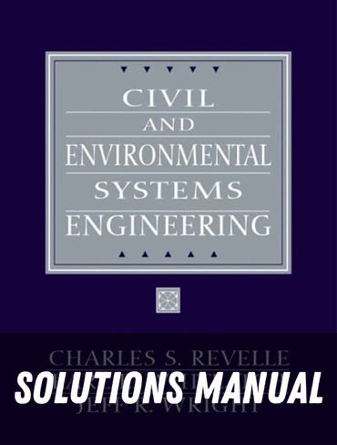 Solutions Manual for Civil and Environmental Systems Engineering 2nd Edition by Charles S. Revelle