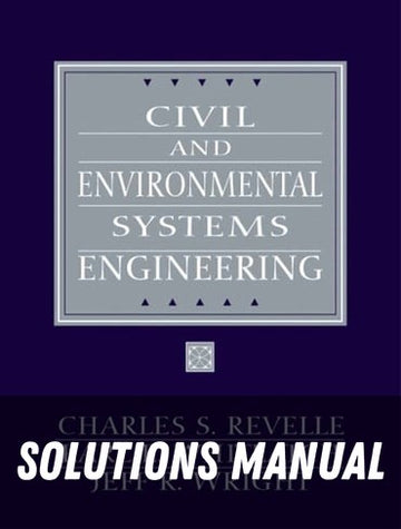 Solutions Manual for Civil and Environmental Systems Engineering 2nd Edition by Charles S. Revelle