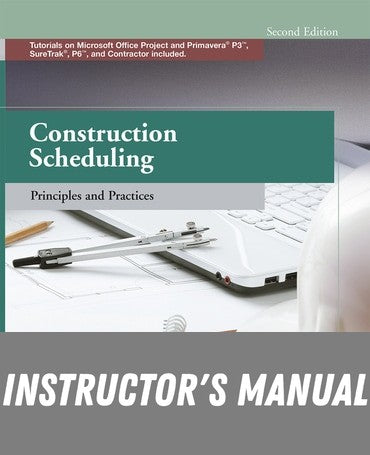 Instructor Manual for Construction Scheduling: Principles and Practices 2nd Edition by Jay S. Newitt