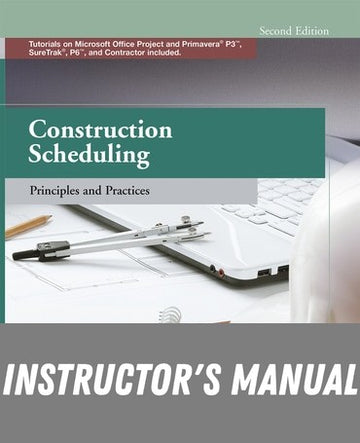 Instructor Manual for Construction Scheduling: Principles and Practices 2nd Edition by Jay S. Newitt